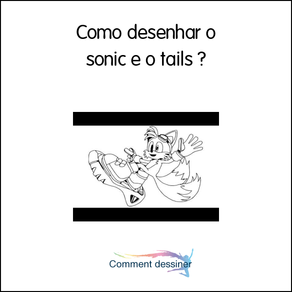 Como desenhar o sonic e o tails